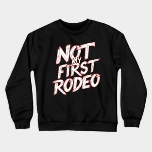 Not My First Rodeo Crewneck Sweatshirt